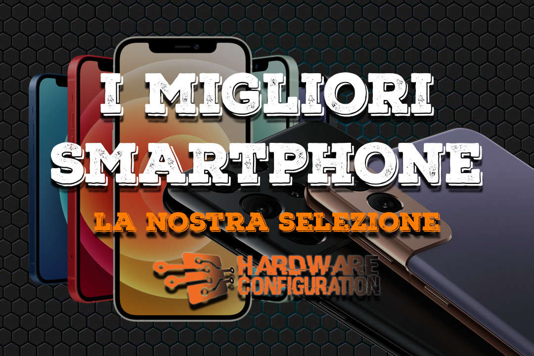 I Migliori Smartphone Del 2022 | Quale Comprare | Hardware Configuration